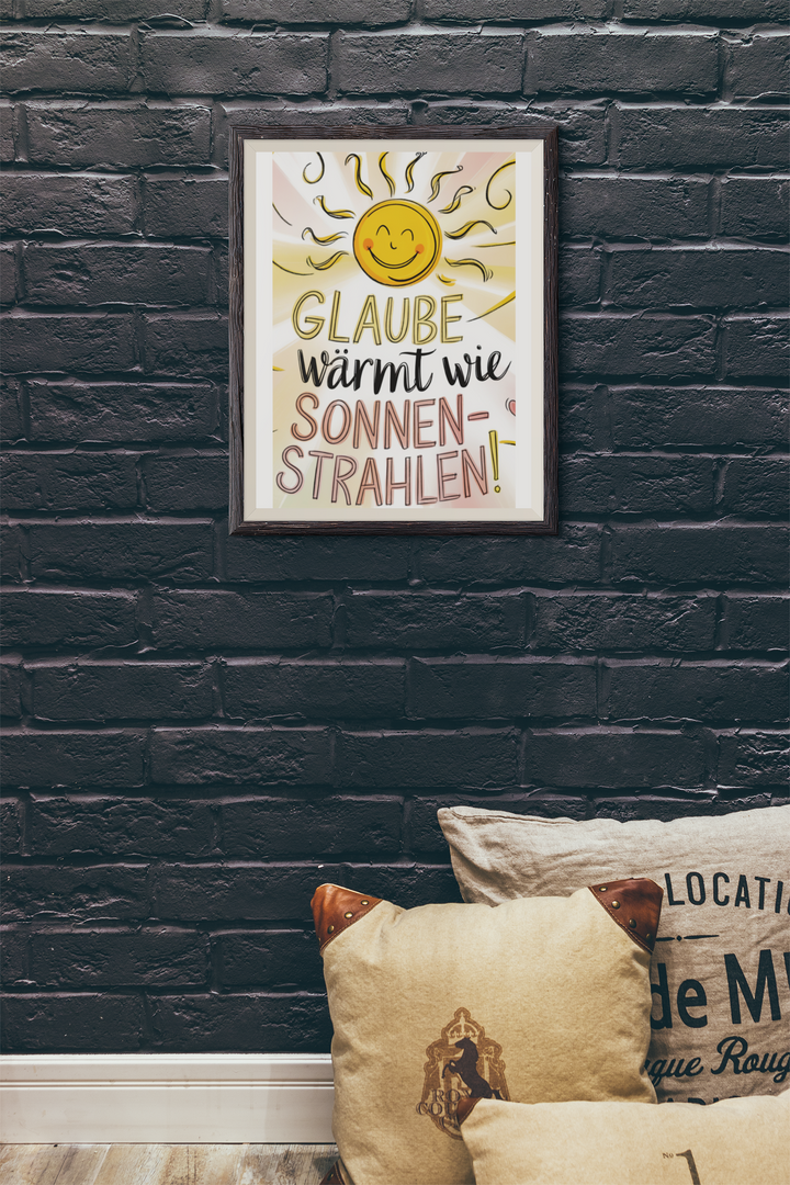 Poster  Glauben wärmt wie Sonnen-Strahlen